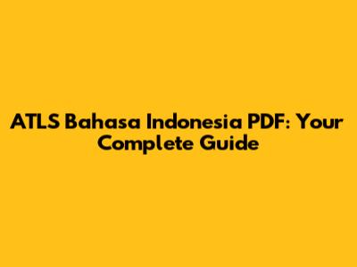 ATLS Bahasa Indonesia PDF: Your Complete Guide