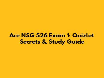 Ace NSG 526 Exam 1: Quizlet Secrets & Study Guide
