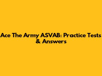 Ace The Army ASVAB: Practice Tests & Answers