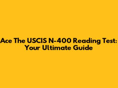 Ace The USCIS N-400 Reading Test: Your Ultimate Guide