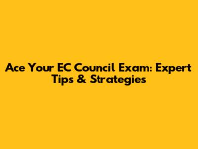 Ace Your EC Council Exam: Expert Tips & Strategies