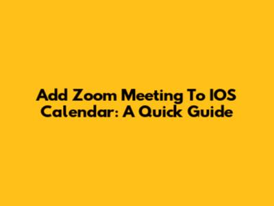 Add Zoom Meeting To IOS Calendar: A Quick Guide