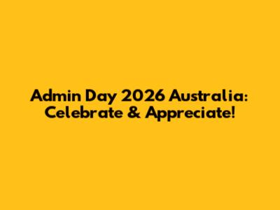Admin Day 2026 Australia: Celebrate & Appreciate!