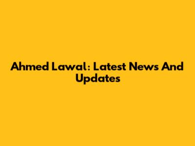 Ahmed Lawal: Latest News And Updates