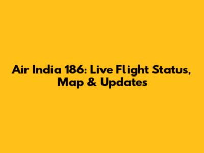 Air India 186: Live Flight Status, Map & Updates