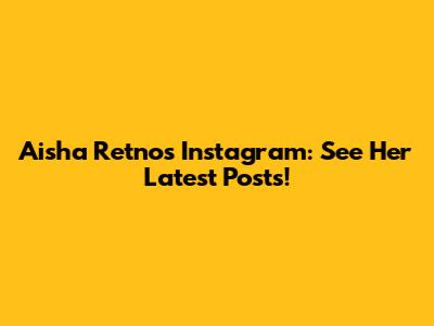 Aisha Retno's Instagram: See Her Latest Posts!