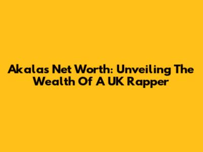 Akala's Net Worth: Unveiling The Wealth Of A UK Rapper