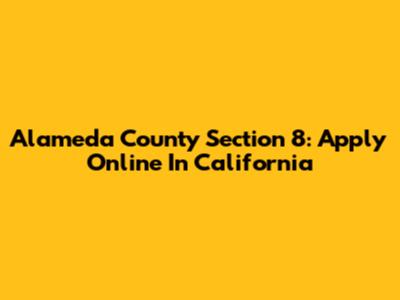 Alameda County Section 8: Apply Online In California