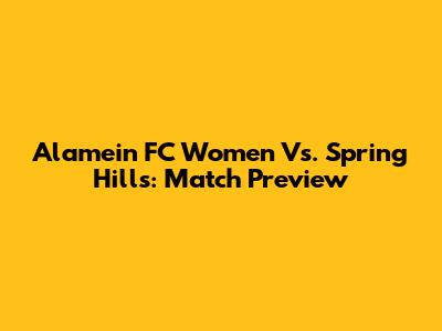 Alamein FC Women Vs. Spring Hills: Match Preview