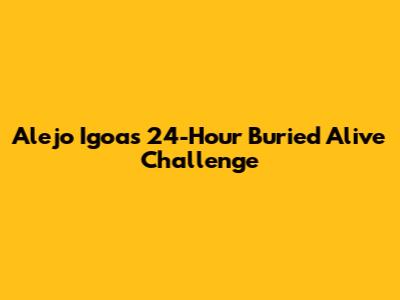 Alejo Igoa's 24-Hour Buried Alive Challenge