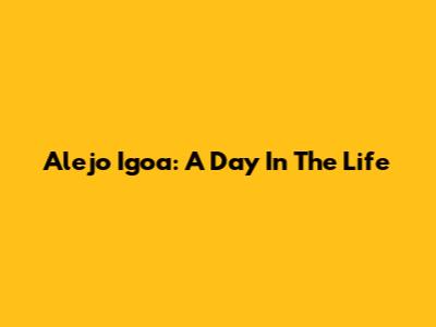 Alejo Igoa: A Day In The Life
