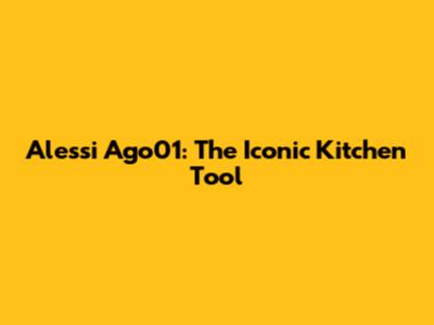 Alessi Ago01: The Iconic Kitchen Tool