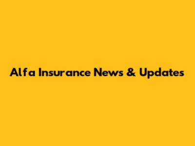 Alfa Insurance News & Updates