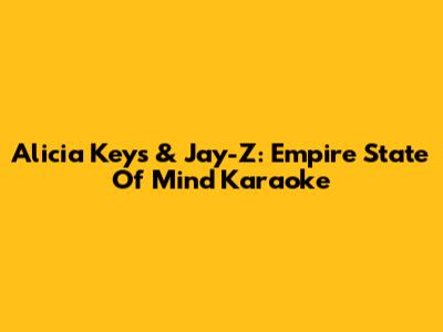 Alicia Keys & Jay-Z: Empire State Of Mind Karaoke