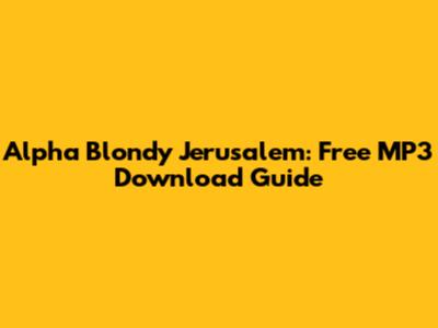 Alpha Blondy Jerusalem: Free MP3 Download Guide