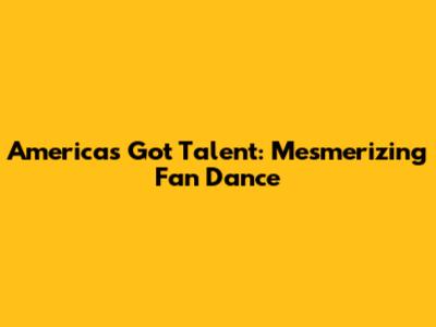 America's Got Talent: Mesmerizing Fan Dance