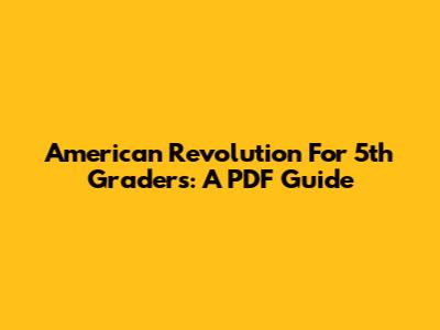 American Revolution For 5th Graders: A PDF Guide