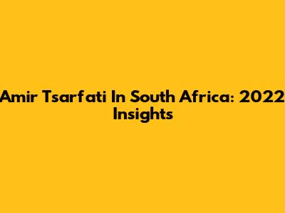 Amir Tsarfati In South Africa: 2022 Insights