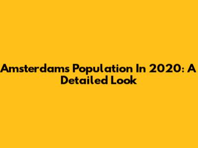 Amsterdam's Population In 2020: A Detailed Look