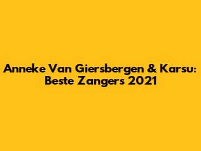 Anneke Van Giersbergen & Karsu: Beste Zangers 2021