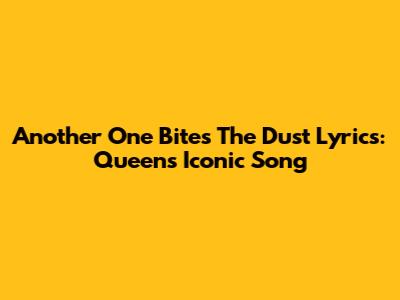 Another One Bites The Dust Lyrics: Queen's Iconic Song