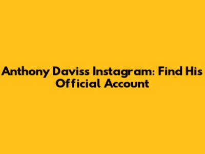 Anthony Davis's Instagram: Find His Official Account