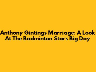Anthony Ginting's Marriage: A Look At The Badminton Star's Big Day
