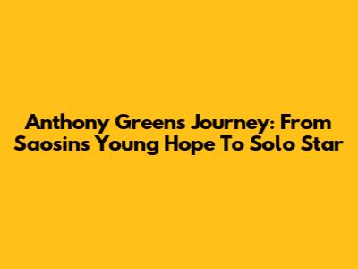 Anthony Green's Journey: From Saosin's Young Hope To Solo Star