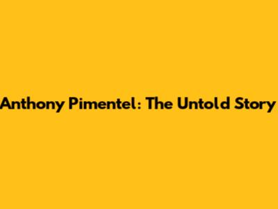 Anthony Pimentel: The Untold Story