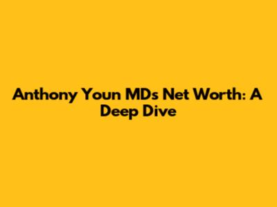 Anthony Youn MD's Net Worth: A Deep Dive