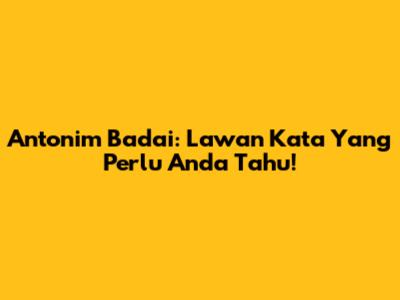 Antonim Badai: Lawan Kata Yang Perlu Anda Tahu!