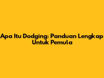 Apa Itu Dodging: Panduan Lengkap Untuk Pemula