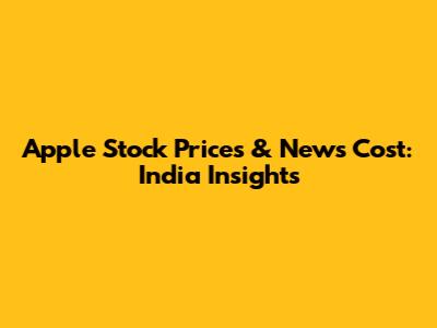 Apple Stock Prices & News Cost: India Insights