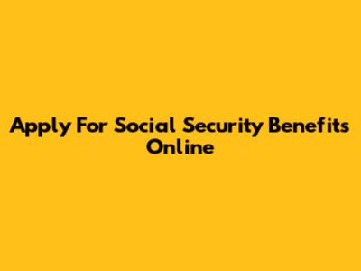Apply For Social Security Benefits Online