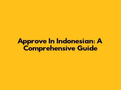 Approve In Indonesian: A Comprehensive Guide