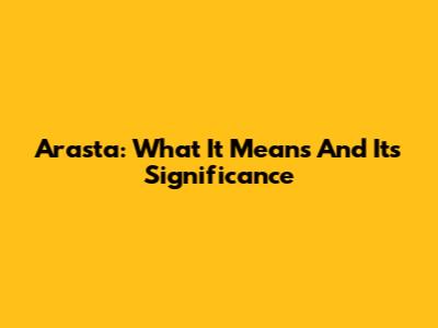 Arasta: What It Means And Its Significance