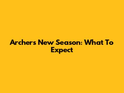 Archer's New Season: What To Expect