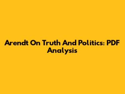 Arendt On Truth And Politics: PDF Analysis