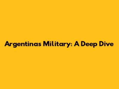 Argentina's Military: A Deep Dive