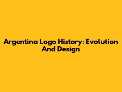 Argentina Logo History: Evolution And Design