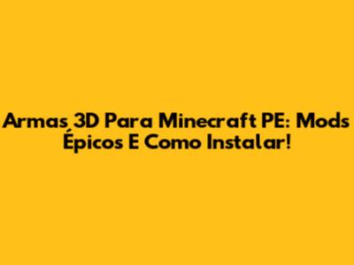 Armas 3D Para Minecraft PE: Mods Épicos E Como Instalar!