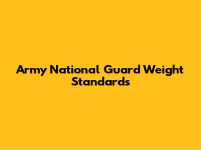 Army National Guard Weight Standards