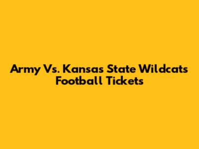 Army Vs. Kansas State Wildcats Football Tickets