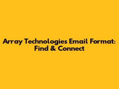 Array Technologies Email Format: Find & Connect