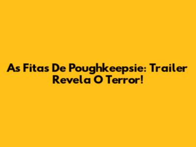 As Fitas De Poughkeepsie: Trailer Revela O Terror!