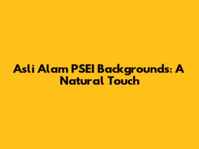 Asli Alam PSEI Backgrounds: A Natural Touch