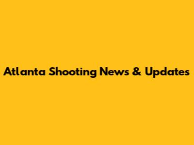 Atlanta Shooting News & Updates