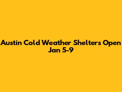 Austin Cold Weather Shelters Open Jan 5-9