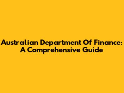 Australian Department Of Finance: A Comprehensive Guide