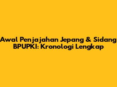 Awal Penjajahan Jepang & Sidang BPUPKI: Kronologi Lengkap